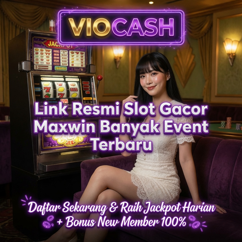 VIOCASH : Link Resmi Slot Gacor Maxwin Banyak Event Terbaru
